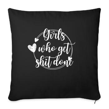Girls who get shit done white logo - Sofa pillowcase 17,3'' x 17,3'' (45 x 45 cm) - black - Front