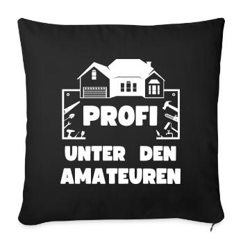 Hauskäufer Bauherr Profi unter den Amateuren - Sofakissenbezug 45 x 45 cm - Schwarz - Vorne