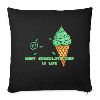 Mint Chocolate Chip Ice Cream Is Life - Sofa pillowcase 17,3'' x 17,3'' (45 x 45 cm) - black - Front