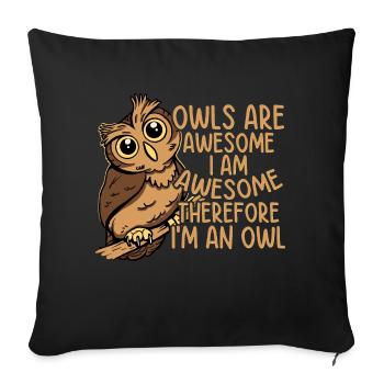 Owls Are Awesome I Am Awesome Therefore I'm An Owl - Sofakissenbezug 45 x 45 cm - Schwarz - Vorne