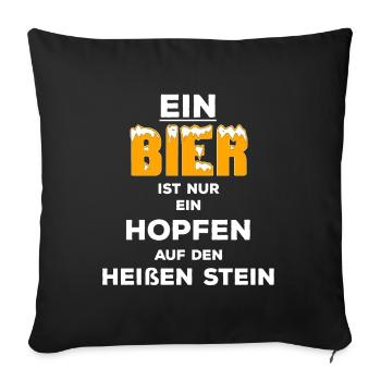 Ein Bier.. Hopfen auf den heissen Stein - Wortwitz - Sofakissenbezug 45 x 45 cm - Schwarz - Vorne