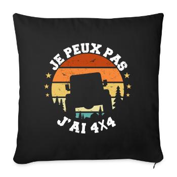 4x4 - Je Peux Pas J'ai 4X4 - Humour 4X4 - Housse de coussin décorative 45 x 45 cm - noir - Devant