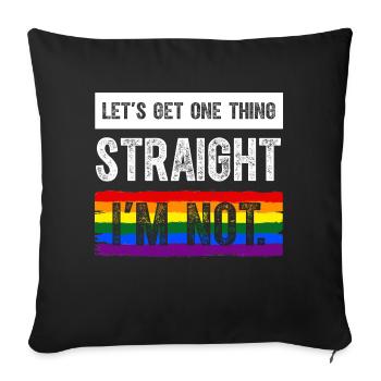 Lasst uns eines klarstellen: Ich bin nicht LGBT - Sofakissenbezug 45 x 45 cm - Schwarz - Vorne