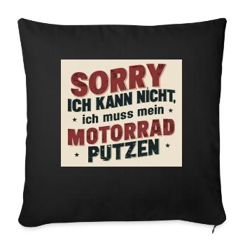 Sorry ich kann nicht, ich muss mein Motorrad putze - Sofakissenbezug 45 x 45 cm - Schwarz - Vorne