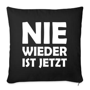 Nie wieder ist jetzt - Sofakissenbezug 45 x 45 cm - Schwarz - Vorne