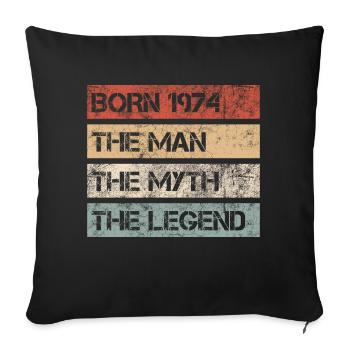 Man Myth Legend 1974 50th Birthday Gift - Sofa pillowcase 17,3'' x 17,3'' (45 x 45 cm) - black - Front