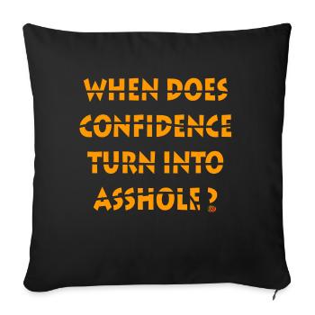 When does confidence turn into asshole - Sofa pillowcase 17,3'' x 17,3'' (45 x 45 cm) - black - Front