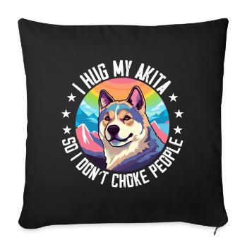 I Hug My Akita So I Dont Choke People - Housse de coussin décorative 45 x 45 cm - noir - Devant