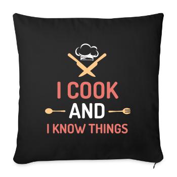 I Cook and I Know Things - Sofa pillowcase 17,3'' x 17,3'' (45 x 45 cm) - black - Front