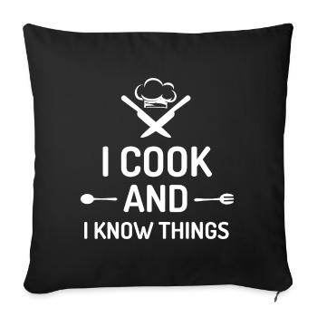 I Cook and I Know Things - Sofa pillowcase 17,3'' x 17,3'' (45 x 45 cm) - black - Front