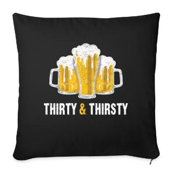 Dreißig & Durstig 30er 30. Geburtstag Geschenk - Sofakissenbezug 45 x 45 cm - Schwarz - Vorne