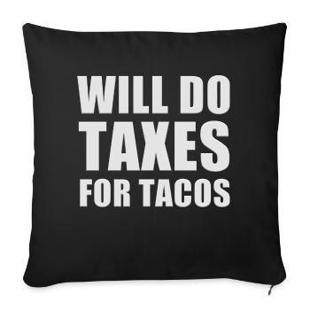 Will Do Taxes For Tacos Funny Accountant Quote - Sofa pillowcase 17,3'' x 17,3'' (45 x 45 cm) - black - Front