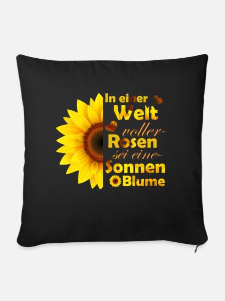 In einer Welt voller Rosen sei eine Sonnenblume - Sofakissenbezug 45 x 45 cm - Schwarz