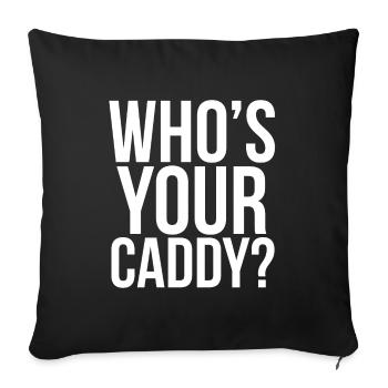Golf Golfplatz Golfer Sprüche Text Caddy - Sofakissenbezug 45 x 45 cm - Schwarz - Vorne