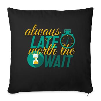 A delay that is always worth waiting for - Sofa pillowcase 17,3'' x 17,3'' (45 x 45 cm) - black - Front