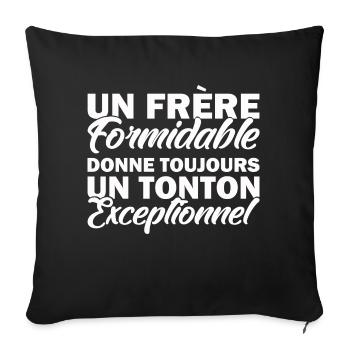 un frère formidable donne un tonton exceptionnel - Housse de coussin décorative 45 x 45 cm - noir - Devant