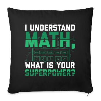 I understand math what is your superpower? - Sofa pillowcase 17,3'' x 17,3'' (45 x 45 cm) - black - Front