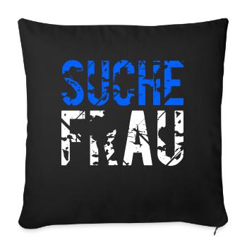 Ich such ne Frau - Sofakissenbezug 45 x 45 cm - Schwarz - Vorne