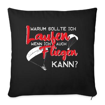 Paraglider Gleitschirmflieger Warum laufen? - Sofakissenbezug 45 x 45 cm - Schwarz - Vorne
