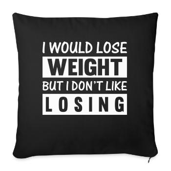 i would lose weight but i don't like losing - Sofa pillowcase 17,3'' x 17,3'' (45 x 45 cm) - black - Front