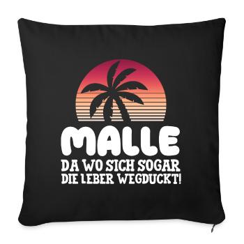 MALLE DA WO SICH SOGAR DIE LEBER WEGDUCKT! - Sofakissenbezug 45 x 45 cm - Schwarz - Vorne
