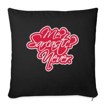 me sarcastic never quote - Sofa pillowcase 17,3'' x 17,3'' (45 x 45 cm) - black - Front