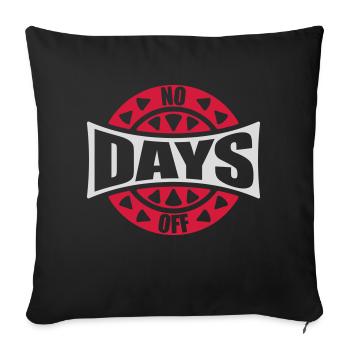 no days off quote - Sofa pillowcase 17,3'' x 17,3'' (45 x 45 cm) - black - Front