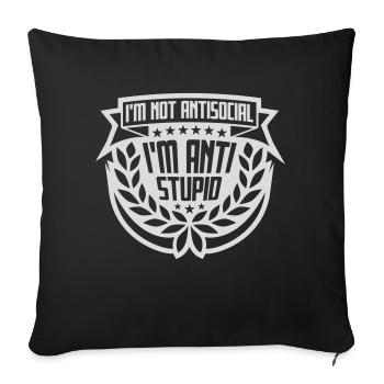 not antisocial anti stupid - Sofa pillowcase 17,3'' x 17,3'' (45 x 45 cm) - black - Front