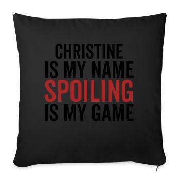 Christine is My Name Spoiling is My Game - Sofa pillowcase 17,3'' x 17,3'' (45 x 45 cm) - black - Front
