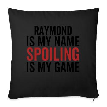 Raymond is My Name Spoiling is My Game - Sofa pillowcase 17,3'' x 17,3'' (45 x 45 cm) - black - Front