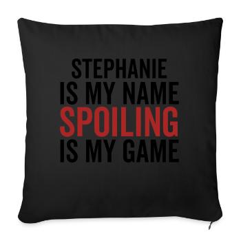 Stephanie is My Name Spoiling is My Game - Sofa pillowcase 17,3'' x 17,3'' (45 x 45 cm) - black - Front
