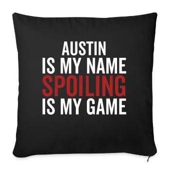 Austin ist mein Name Spoiling ist mein Spiel - Sofakissenbezug 45 x 45 cm - Schwarz - Vorne