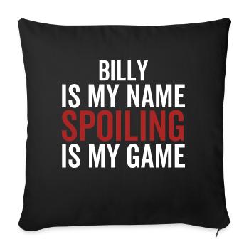 Billy ist mein Name Spoiling ist mein Spiel - Sofakissenbezug 45 x 45 cm - Schwarz - Vorne