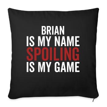 Brian ist mein Name Verderben ist mein Spiel - Sofakissenbezug 45 x 45 cm - Schwarz - Vorne