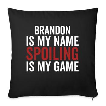 Brandon is My Name Spoiling is My Game - Sofa pillowcase 17,3'' x 17,3'' (45 x 45 cm) - black - Front