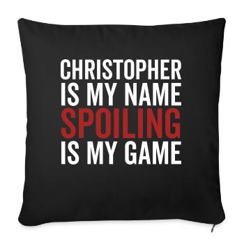 Christopher is My Name Spoiling is My Game - Sofa pillowcase 17,3'' x 17,3'' (45 x 45 cm) - black - Front