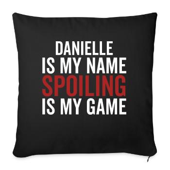 Danielle is My Name Spoiling is My Game - Sofa pillowcase 17,3'' x 17,3'' (45 x 45 cm) - black - Front