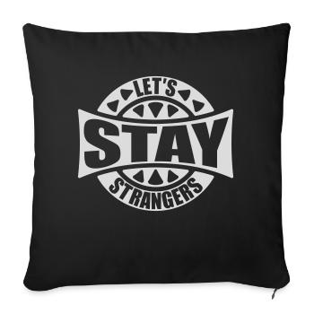 lets stay strangers quote - Sofa pillowcase 17,3'' x 17,3'' (45 x 45 cm) - black - Front