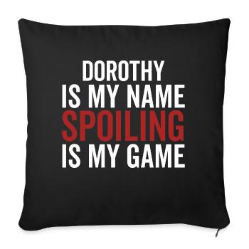 Dorothy ist mein Name Verderben ist mein Spiel - Sofakissenbezug 45 x 45 cm - Schwarz - Vorne