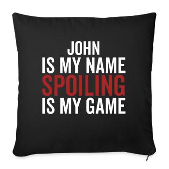 John is My Name Spoiling ist mein Spiel - Sofakissenbezug 45 x 45 cm - Schwarz - Vorne