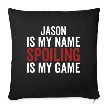 Jason is My Name Spoiling is My Game - Sofa pillowcase 17,3'' x 17,3'' (45 x 45 cm) - black - Front
