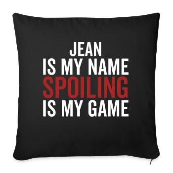 Jean is My Name Spoiling is My Game - Sofa pillowcase 17,3'' x 17,3'' (45 x 45 cm) - black - Front