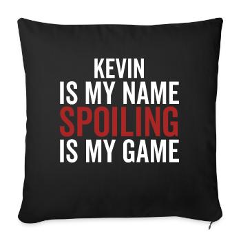 Kevin ist mein Name Spoiling ist mein Spiel - Sofakissenbezug 45 x 45 cm - Schwarz - Vorne
