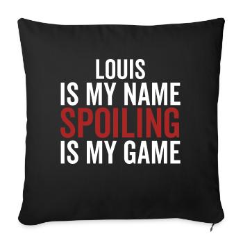 Louis is My Name Spoiling is My Game - Sofa pillowcase 17,3'' x 17,3'' (45 x 45 cm) - black - Front