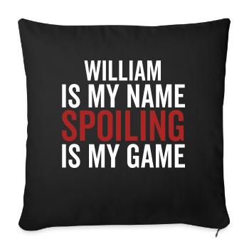 William ist mein Name Spoiling ist mein Spiel - Sofakissenbezug 45 x 45 cm - Schwarz - Vorne