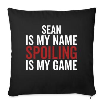 Sean is My Name Spoiling is My Game - Sofa pillowcase 17,3'' x 17,3'' (45 x 45 cm) - black - Front
