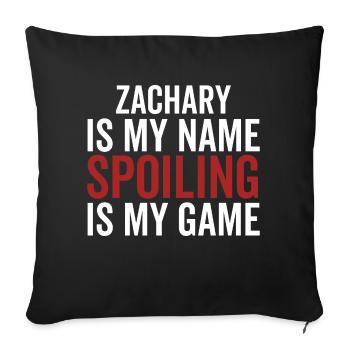 Zachary is My Name Spoiling is My Game - Sofa pillowcase 17,3'' x 17,3'' (45 x 45 cm) - black - Front