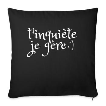 T'inquiète je gère - Housse de coussin décorative 45 x 45 cm - noir - Devant