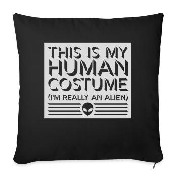 human costume alien Zitat - Sofakissenbezug 45 x 45 cm - Schwarz - Vorne
