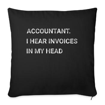 Accountant I Hear Invoices In My Head - Sofa pillowcase 17,3'' x 17,3'' (45 x 45 cm) - black - Front